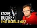 Kacper Ruciski #hot16challenge2 👍👍👍