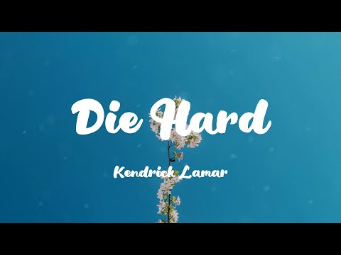 Kendrick Lamar - Die Hard (Lyrics)