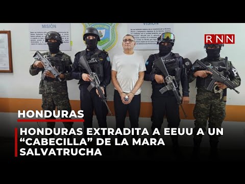 Honduras extradita a EEUU a un “cabecilla” de la Mara Salvatrucha