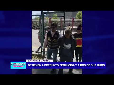 Sánchez Carrión: Detienen a presunto feminicida y a dos de sus hijos
