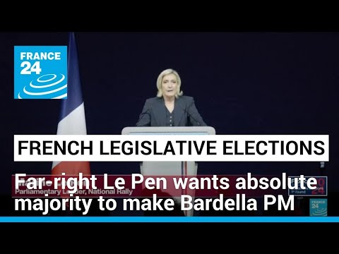 French legislative elections: Far-right leader Le Pen wants absolute majority to make Bardella PM