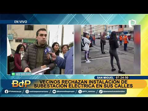BDP EN VIVO Vecinos de San Miguel rechazan instalaciones de estación eléctrica