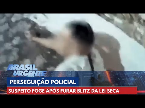 PERSEGUIÇÃO POLICIAL: Homem foge após furar blitz da lei seca | Brasil Urgente