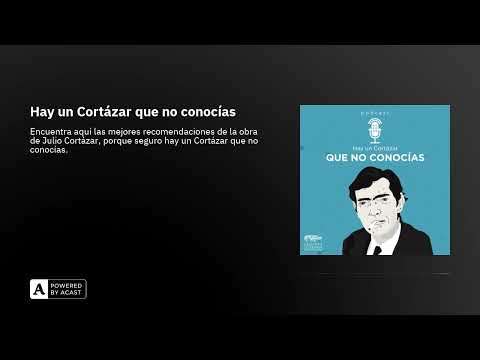 Hay un Cortázar que no conocías