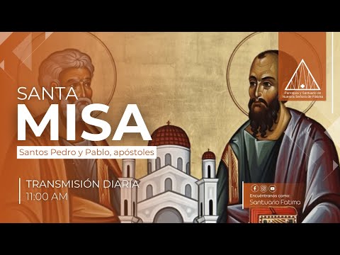 Misa Diaria de 11:00 a.m., Santos: Pedro y Pablo, apóstoles, Sábado  29 de Junio del 2024