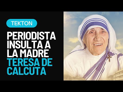 Periodista insulta a Madre Teresa De Calcuta: era muy mala