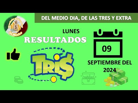 RESULTADO TRIS DEL MEDIODÍA, TRIS DE LAS TRES, TRIS EXTRA DEL LUNES 09 DE SEPTIEMBRE DEL 2024