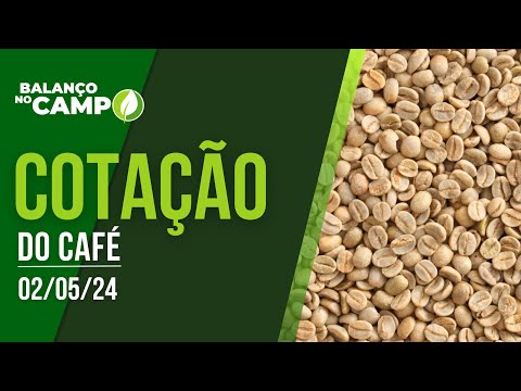 COTAÇÃO DO CAFÉ - 02/05/2024