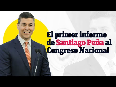 El primer informe de Santiago Peña al Congreso Nacional