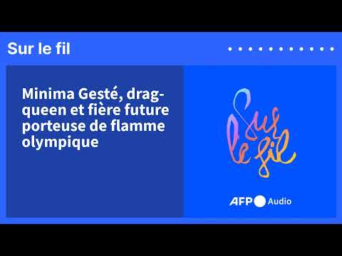 Minima Gesté, drag-queen et fière future porteuse de flamme olympique