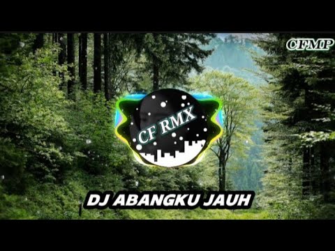DJ Abangku Jauh ( Amelia Syahrul ) Remix Lagu Jambi by CF RMX