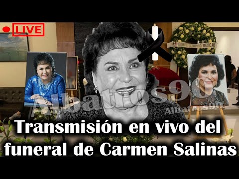 ?Transmisión en vivo del funeral de Carmen Salinas. Adiós querida Carmen Salinas!!!