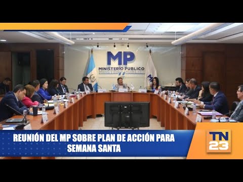 Reunión del MP sobre plan de acción para Semana Santa