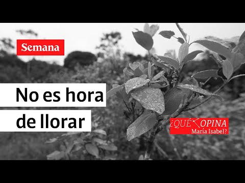 ¿Qué opina María Isabel? No es hora de llorar