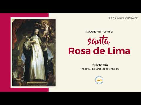 Novena a Santa Rosa de Lima - Cuarto Día Maestra del arte de la oración