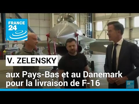 Volodymyr Zelensky aux Pays-Bas et au Danemark pour la livraison de F-16 • FRANCE 24
