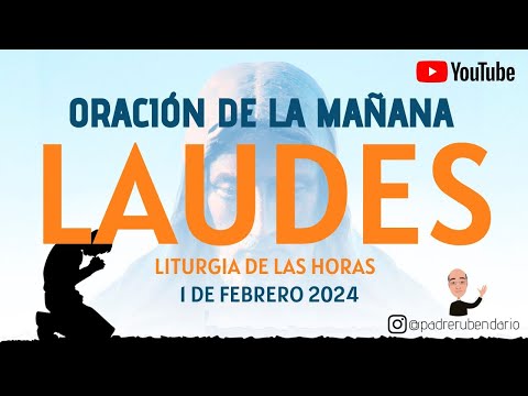 LAUDES DEL DÍA DE HOY, JUEVES 1 DE FEBRERO 2024. ORACIÓN DE LA MAÑANA