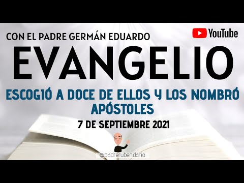 EVANGELIO DE HOY, MARTES 7 DE SEPTIEMBRE. CON EL PADRE GERMÁN EDUARDO