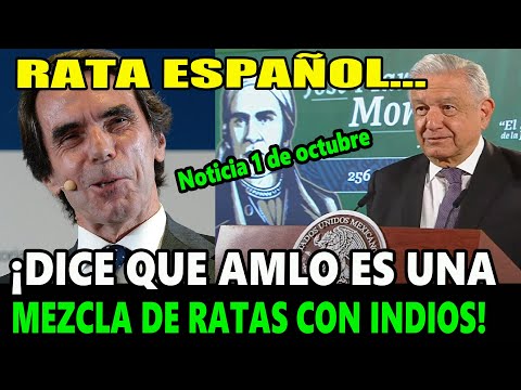 José María Aznar dice que AMLO es una mezcla de ratas con indios