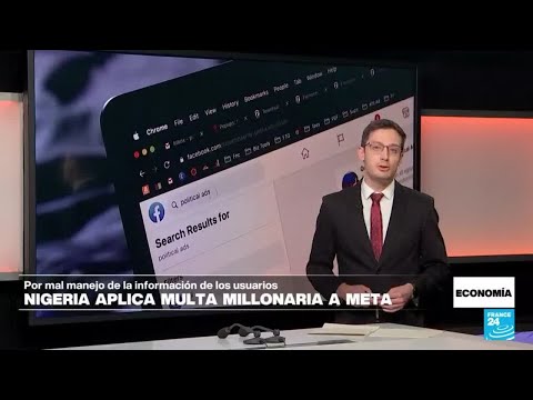 Nigeria aplicó multa millonaria a Meta por violar datos de los usuarios • FRANCE 24 Español