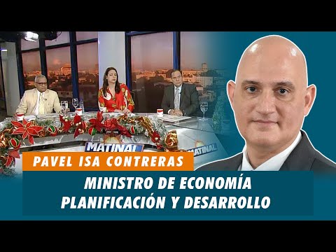 Pavel Isa Contreras, Ministro de Economía Planificación y Desarrollo | Matinal