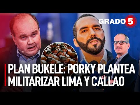Plan Bukele: Porky plantea militarizar Lima y Callao | Grado 5