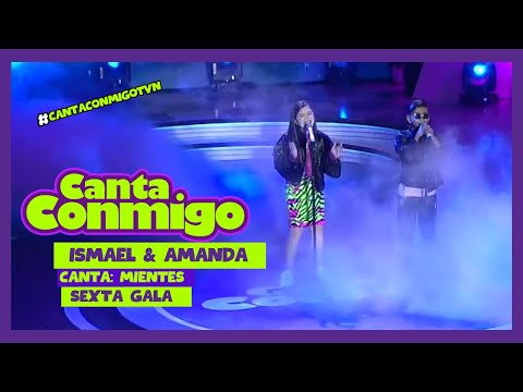Canta Conmigo | Ismael y Amanda | Tema: Mientes | Sexta Gala