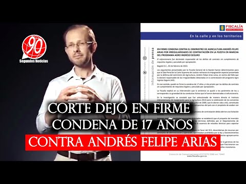 Corte dejó en firme sentencia de 17 años, contra el exministro de Agricultura Andrés Felipe Arias