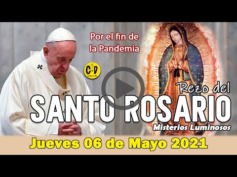 SANTO ROSARIO de Jueves 06 de Mayo de 2021 MISTERIOS LUMINOSOS - VIRGEN MARIA
