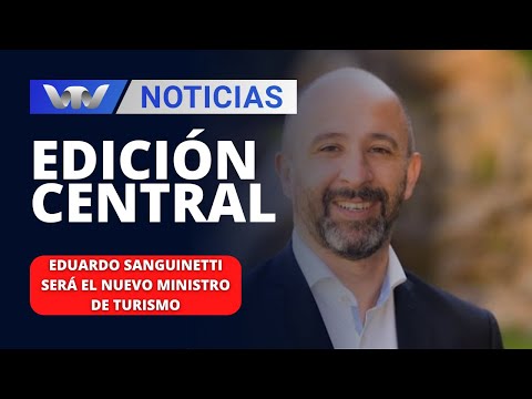Edición Central 21/02 |  Eduardo Sanguinetti será el nuevo ministro de Turismo