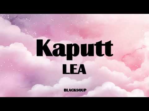 LEA - Kaputt Lyrics