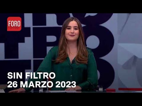 Sin Filtro, Programa Completo 26 de Marzo del 2023