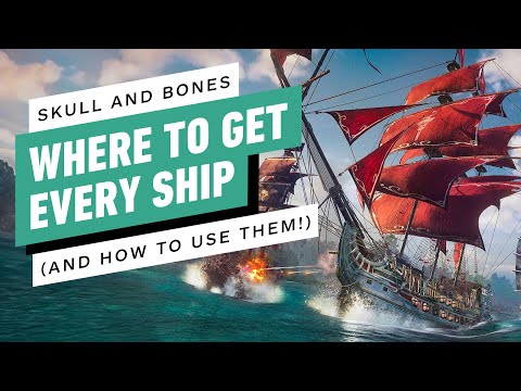 Skull and Bones: Every Ship Class Explained (and Where to Get Them)