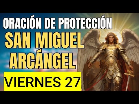 ORACIÓN A SAN MIGUEL ARCÁNGEL.  VIERNES 27 DE SEPTIEMBRE DE 2024