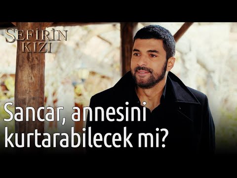 Sancar, Annesini Kurtarabilecek mi? | Sefirin Kızı