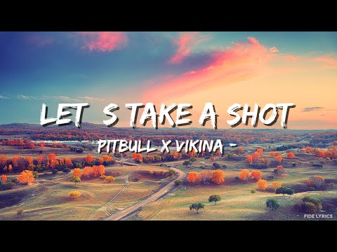 Pitbull_ Vikina - Let_s Take a Shot (Lyrics)