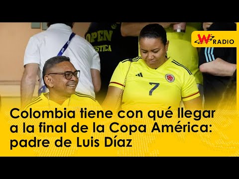 Colombia tiene con qué llegar a la final de la Copa América: padre de Luis Díaz