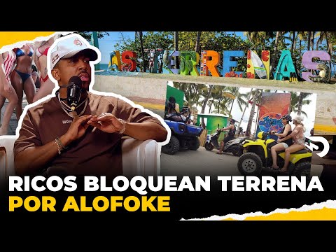 LOS RICOS BLOQUEARON LAS TERRENAS POR ALOFOKE