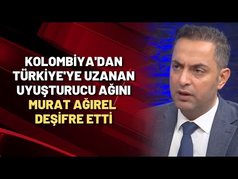 Kolombiya'dan Türkiye'ye uzanan uyuşturucu ağını Murat Ağırel deşifre etti