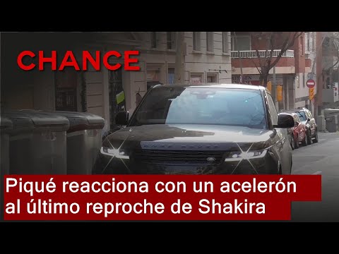 Piqué, inseparable de Clara Chía, reacciona con un acelerón al último reproche de Shakira