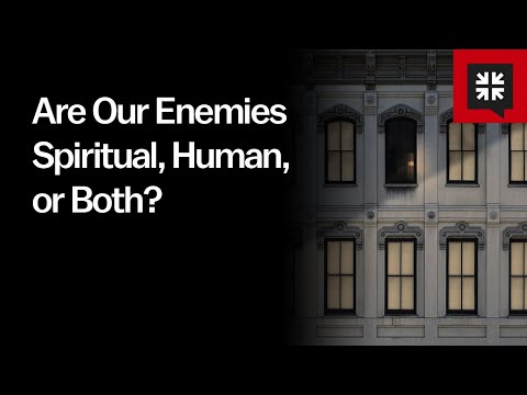 Are Our Enemies Spiritual, Human, or Both? // Ask Pastor John