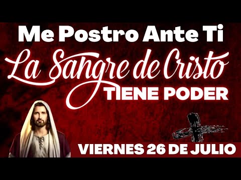 ORACION ala SANGRE DE CRISTO de hoy VIERNES 26 de Julio - Oraciones Poderosas de Protección