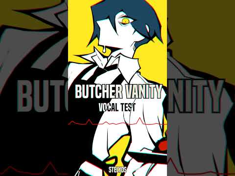 BUTCHER VANITY | Stelyos (vocal test) #utaite