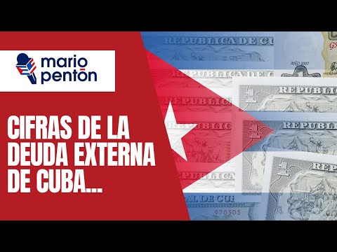Revelan cifras de la deuda de Cuba y un importante acuerdo que no se cierra