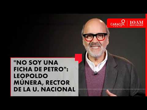 Leopoldo Múnera, nuevo rector U. Nacional: “Yo no soy la ficha del presidente Petro” | Caracol Radio