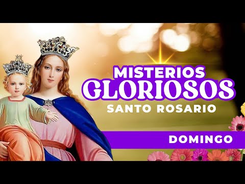 SANTO ROSARIO DE HOY, Misterios Gloriosos, Domingo - #santorosario