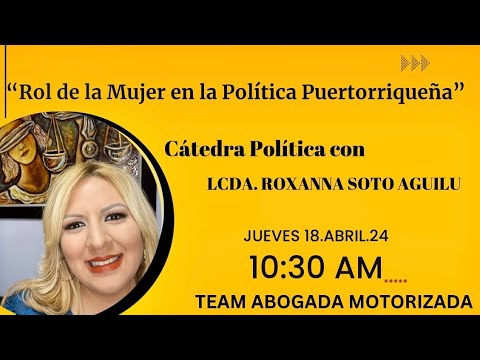 18.abril.24  CATEDRA POLITICA: EL ROL DE LA MUJER PUERTORRIQUEÑA EN LA POLITICA