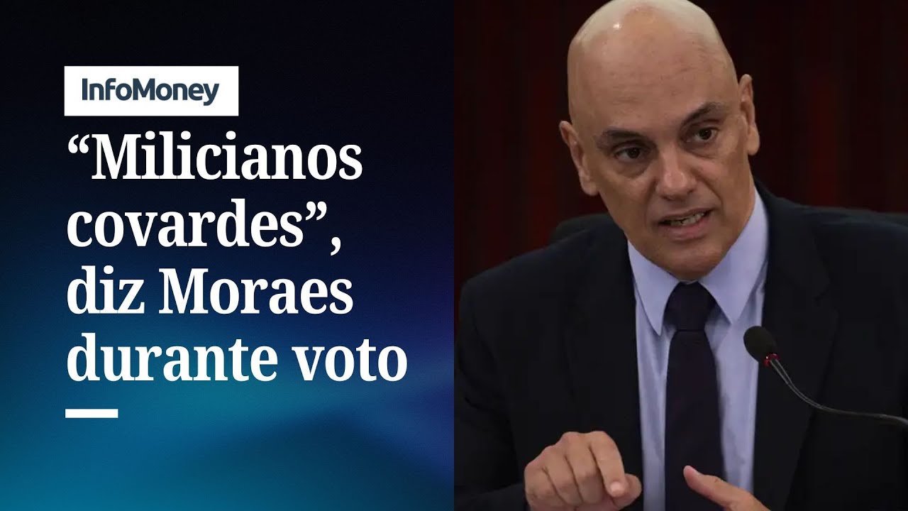 Milicianos covardes diz Moraes sobre núcleo de desinformação | InfoMoney News