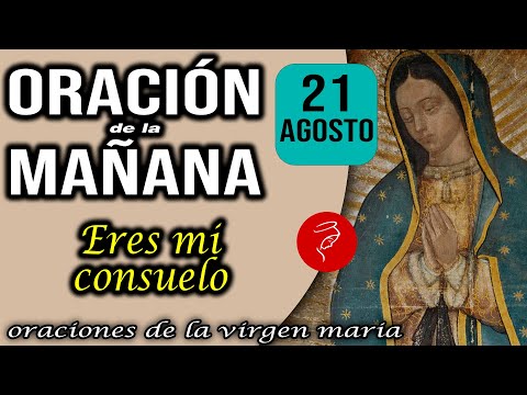 Oración de la mañana de hoy Miércoles 21 de Agosto 2024 - Eres mi consuelo