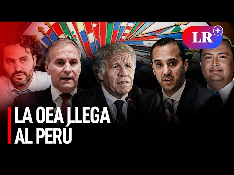 Misión de la OEA en Perú: Todo lo que debes saber sobre su visita al país